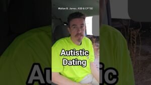 Autistic Dating, Walton B. James, ASD & CPTSD #autism #cptsd #shorts #wtf #short