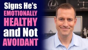 Signs He's Emotionally Healthy and Not Avoidant | Dating Advice for Women by Mat Boggs