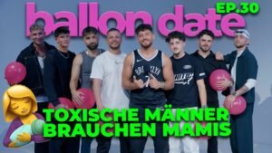 Ep.30 Ballon Date 🎈 Wir sind toxische Männer 😱