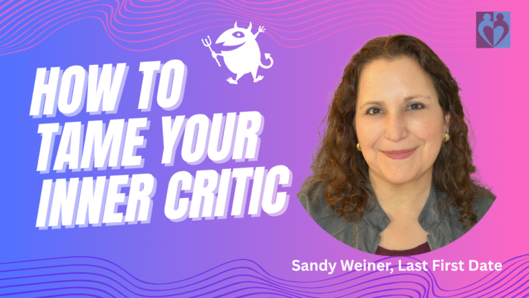How to Tame Your Inner Critic: 6 Steps to Quiet the Voice That Holds You Back – Last First Date